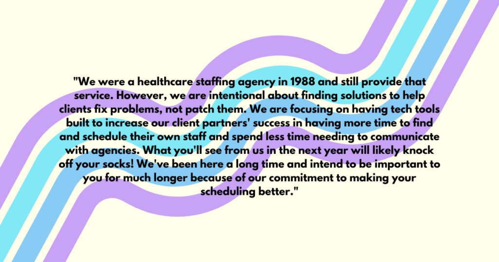 Quote from CEO of healthcare staffing solutions company